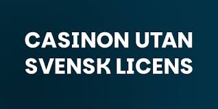 Casino Utan Svensk Licens - Vad Du Behöver Veta 2014969349 Casino Utan Svensk Licens - Vad Du Behöver Veta 2014969349